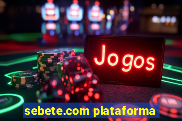 sebete.com plataforma